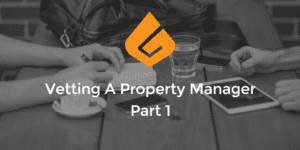 Vetting A Property Manager – Part 1